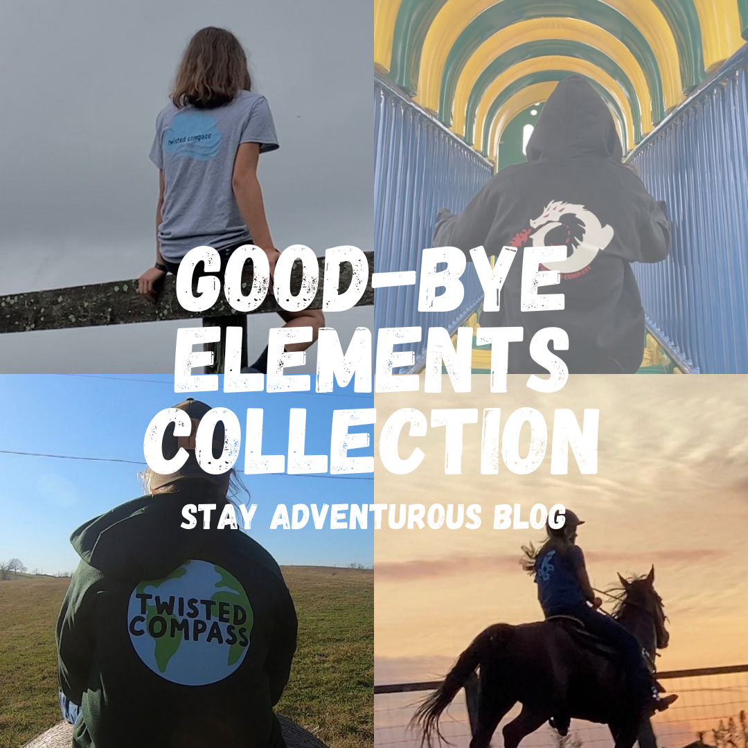 Goodbye Elements Good-Bye Elements Collection | Stay Adventurous Blog | Twisted Compass