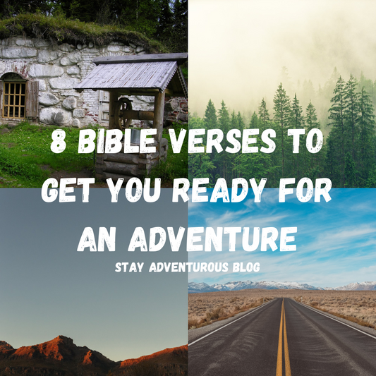 8 Bible Verses To Prepare You For An Adventure